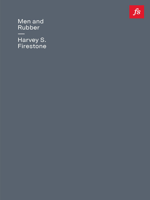 Title details for Men and Rubber by Harvey S. Firestone - Available